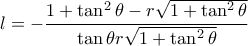 l=-\dfrac{1+\tan^2\theta -r\sqrt{1+\tan^2\theta }}{\tan \theta r\sqrt{1+\tan^2\theta }} l=-\dfrac{1+\tan^2\theta -r\sqrt{1+\tan^2\theta }}{\tan \theta r\sqrt{1+\tan^2\theta }}