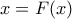 x= F(x)