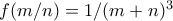 f(m/n) = 1/(m+n)^3