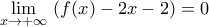 \underset{x\to +\infty }{\mathop{\lim }}\,\left( f(x)-2x-2 \right)=0