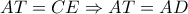 AT = CE \Rightarrow AT = AD