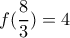 f( \dfrac{8}{3} )=4