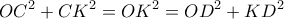 \displaystyle{OC^2+CK^2=OK^2=OD^2+KD^2