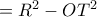 =R^ 2 -OT^2 