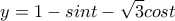\displaystyle{y=1-sint-\sqrt{3}cost} \displaystyle{y=1-sint-\sqrt{3}cost}