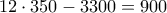 12 \cdot 350 - 3300=900