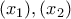 \displaystyle{(x_1) , (x_2)}