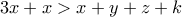\displaystyle{3x+x > x+y+z+k}