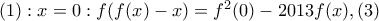 (1):x=0:f(f(x)-x)={{f}^{2}}(0)-2013f(x),(3)