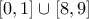 [0,1]\cup [8,9]