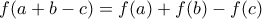 f(a +b - c) = f(a) + f(b) - f(c)