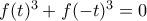 f(t)^3 + f(-t)^3 = 0