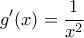 \displaystyle{g'(x)=\frac{1}{x^2}}