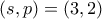 (s,p) = (3,2)