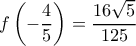\displaystyle f\left( { - \frac{4}{5}} \right) = \frac{{16\sqrt 5 }}{{125}}