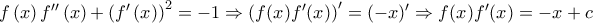 f\left ( x \right ) f''\left ( x \right )\bold{+}\left ( f'\left ( x \right ) \right )^{2} = -1 \Rightarrow \left(f(x)f'(x)\right)'=(-x)'\Rightarrow f(x)f'(x)=-x+c f\left ( x \right ) f''\left ( x \right )\bold{+}\left ( f'\left ( x \right ) \right )^{2} = -1 \Rightarrow \left(f(x)f'(x)\right)'=(-x)'\Rightarrow f(x)f'(x)=-x+c