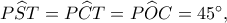 P\widehat ST=P\widehat CT=P\widehat OC=45^\circ,