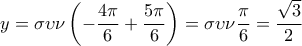 \displaystyle  
y = \sigma \upsilon \nu \left( { - \frac{{4\pi }}{6} + \frac{{5\pi }}{6}} \right) = \sigma \upsilon \nu \frac{\pi }{6} = \frac{{\sqrt 3 }}{2}
