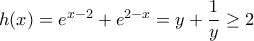 h(x)=e^{x-2}+e^{2-x}= y+ \dfrac {1}{y} \ge 2