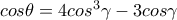 cos\theta=4cos^3\gamma-3cos\gamma