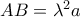 AB=\lambda^2 a AB=\lambda^2 a