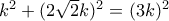 k^2+(2\sqrt{2}k)^2=(3k)^2