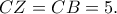 CZ=CB=5.