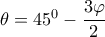 \theta ={{45}^{0}}-\dfrac{3\varphi }{2}