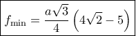 \boxed{{f_{\min }} = \frac{{a\sqrt 3 }}{4}\left( {4\sqrt 2 - 5} \right)} \boxed{{f_{\min }} = \frac{{a\sqrt 3 }}{4}\left( {4\sqrt 2 - 5} \right)}