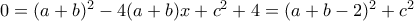 0=(a+b)^{2}-4(a+b)x+c^{2}+4=(a+b-2)^{2}+c^{2}