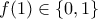 f(1) \in \{0,1 \}