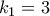 k_1 = 3