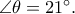 \angle \theta =21^\circ.