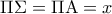  \displaystyle \Pi \Sigma  = \Pi {\rm A} = x