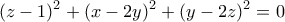 \displaystyle{(z-1)^2+(x-2y)^2+(y-2z)^2=0}