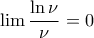 \lim \dfrac{\ln \nu }{\nu }=0