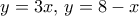 y=3x,\, y=8-x y=3x,\, y=8-x