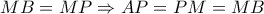 MB = MP \Rightarrow AP = PM = MB