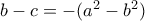 b-c=-(a^2-b^2)