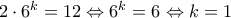 2\cdot 6^{k}=12\Leftrightarrow 6^{k}=6\Leftrightarrow k=1