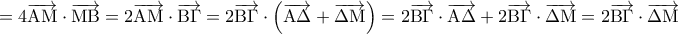 \displaystyle{ = 4\overrightarrow {{\rm A}{\rm M}}  \cdot \overrightarrow {{\rm M}{\rm B}}  = 2\overrightarrow {{\rm A}{\rm M}}  \cdot \overrightarrow {{\rm B}\Gamma }  = 2\overrightarrow {{\rm B}\Gamma }  \cdot \left( {\overrightarrow {{\rm A}\Delta }  + \overrightarrow {\Delta {\rm M}} } \right) = 2\overrightarrow {{\rm B}\Gamma }  \cdot \overrightarrow {{\rm A}\Delta }  + 2\overrightarrow {{\rm B}\Gamma }  \cdot \overrightarrow {\Delta {\rm M}}  = 2\overrightarrow {{\rm B}\Gamma }  \cdot \overrightarrow {\Delta {\rm M}} }