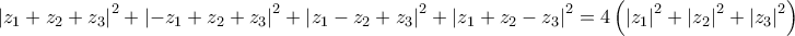 {\left| {{z_1} + {z_2} + {z_3}} \right|^2} + {\left| { - {z_1} + {z_2} + {z_3}} \right|^2} + {\left| {{z_1} - {z_2} + {z_3}} \right|^2} + {\left| {{z_1} + {z_2} - {z_3}} \right|^2} = 4\left( {{{\left| {{z_1}} \right|}^2} + {{\left| {{z_2}} \right|}^2} + {{\left| {{z_3}} \right|}^2}} \right)