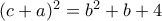(c+a)^2=b^2+b+4