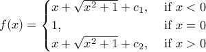 f(x)=\begin{cases} 
x + \sqrt{x^{2}+1}+c_{1} ,& \text{ if  }   x<0 \\  
1 , & \text{ if  }  x=0 \\  
x + \sqrt{x^{2}+1}+c_{2},& \text{ if  }   x>0   
\end{cases}