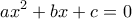 \displaystyle{ax^2 + bx +c =0}