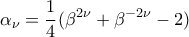 \displaystyle{\alpha_{\nu}=\frac{1}{4}(\beta^{2\nu}+\beta^{-2\nu}-2) }