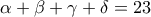 \alpha +\beta +\gamma +\delta =23