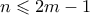 n \leqslant 2m-1