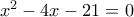 x^2-4x-21=0