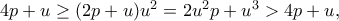 4p+u \geq (2p+u)u^2=2u^2p+u^3>4p+u,